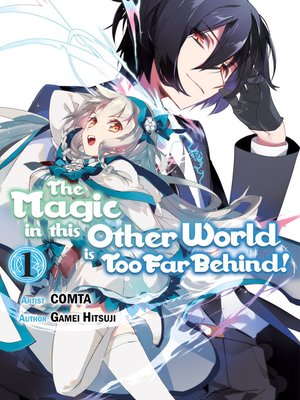 cover image of The Magic in this Other World is Too Far Behind!, Volume 1